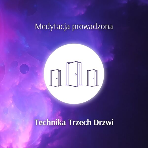 Technika Trzech Drzwi (medytacja prowadzona)